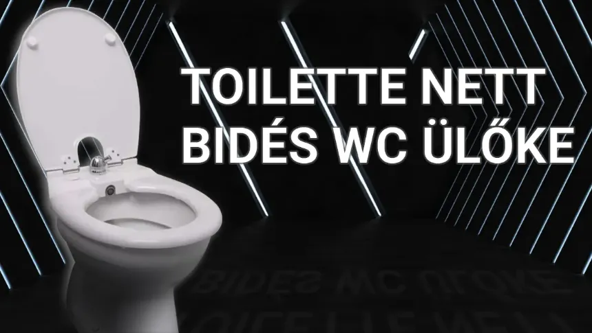 Bidé vagy bidé WC-ülőke? Egyszerű és kényelmes megoldás a Toilette-Nett®!